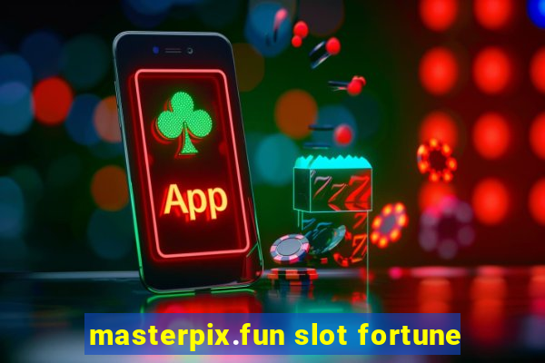 masterpix.fun slot fortune